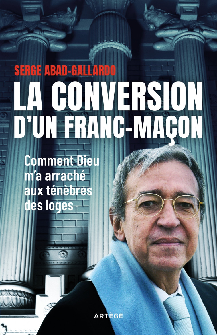 La conversion d'un franc-maçon - ABAD-GALLARDO Serge - ARTEGE