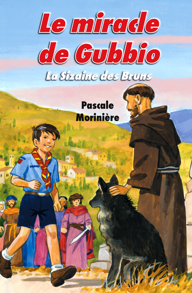 Le miracle de Gubbio (La Sizaine des Bruns 4) - Pascale Morinière, - LICORNE