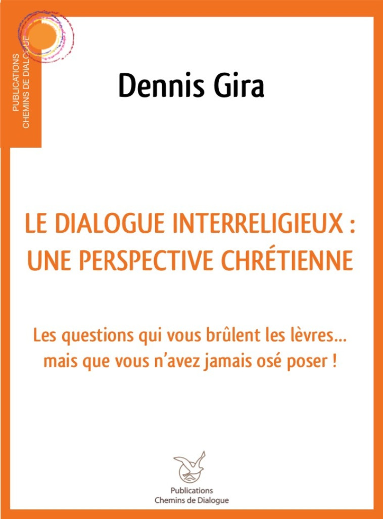 Dialogue interreligieux : une perspective chrétienne - Gira Dennis - CHEMIN DIALOGUE