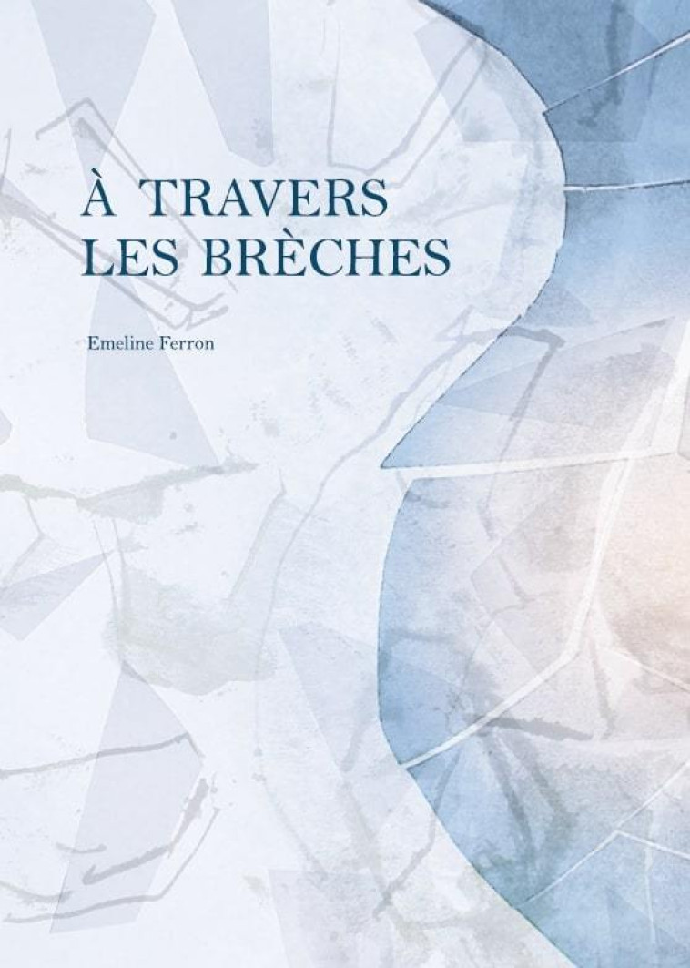 A travers les brèches - FERRON Emeline - TRESORS PARTAG