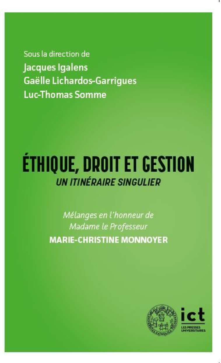 Ethique, droit et gestion : un itinéraire singulier - Igalens Jacques, Lichardos-Garriques Gaëlle, Somme Luc-Thomas - ICT