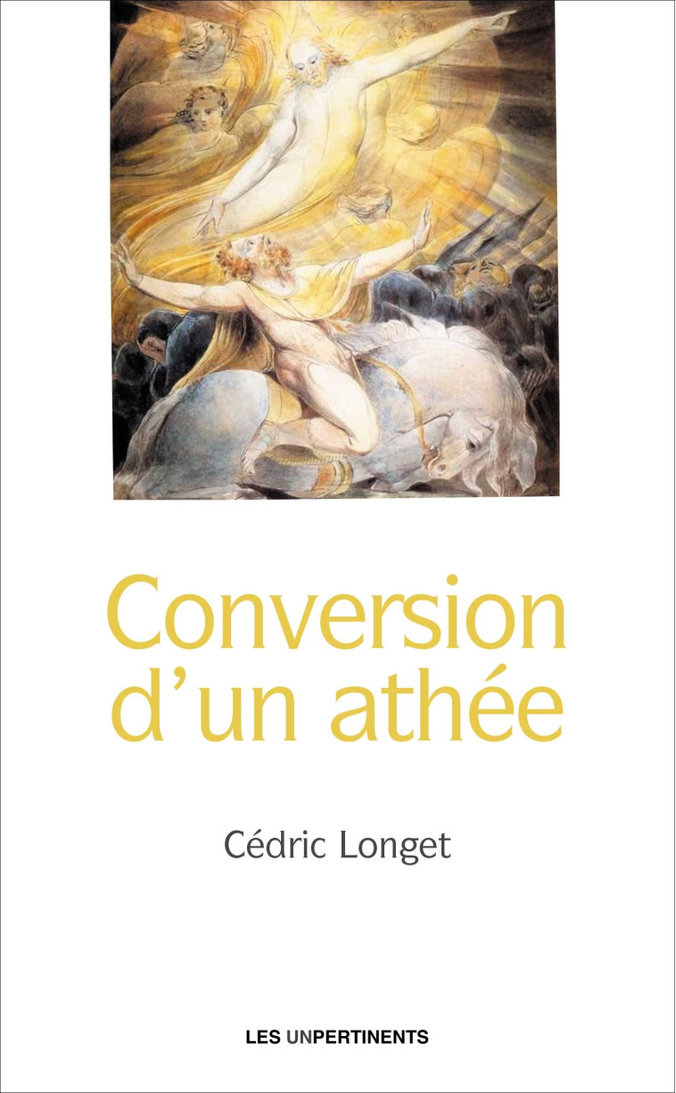 Conversion d'un athée - Longet Cédric - UNPERTINENTS