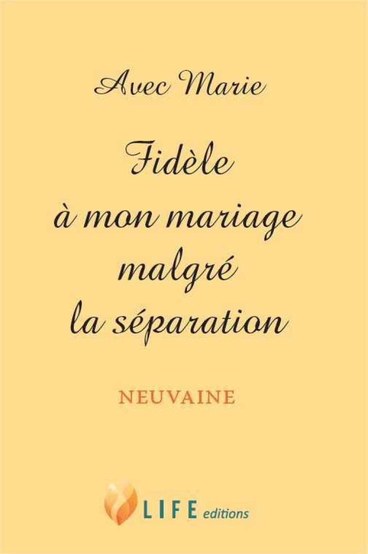 Avec Marie - Fidèle à mon mariage malgré la séparation - d'Alançon Guillaume - LIFE