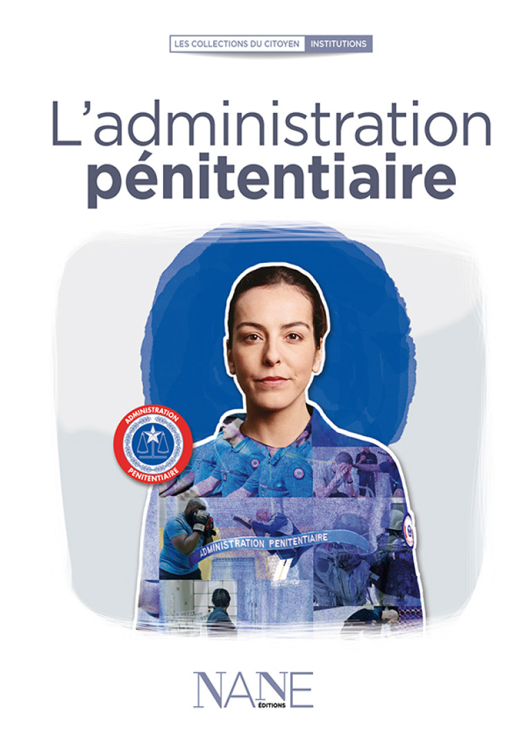 L'Administration pénitentiaire, Prison et Réinsertion - JOPPÉ-DESVEAUX DELPHINE, Tanaskovic Dagui - NANE