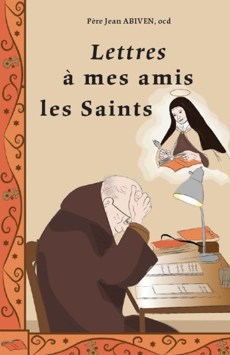 Lettres à mes amis les Saints - Abiven Jean, ABIVEN JEAN  - CARMEL