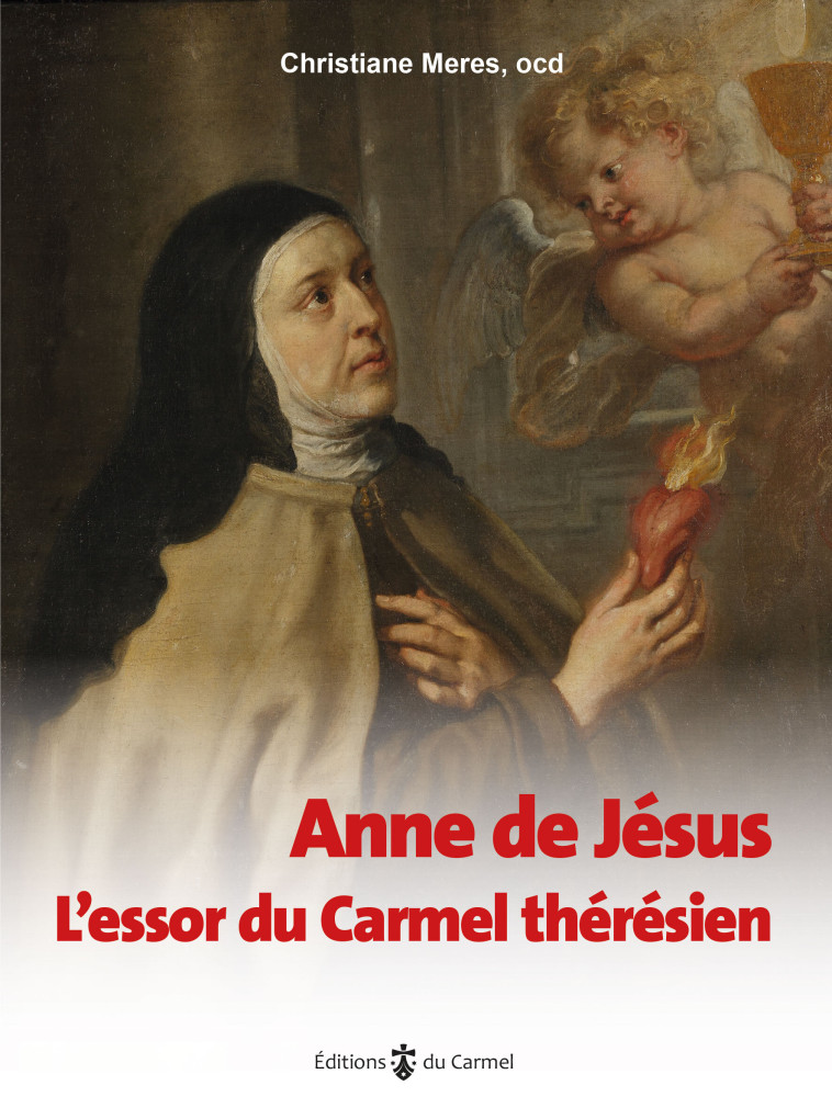 Anne de Jésus - Meres Christiane - CARMEL