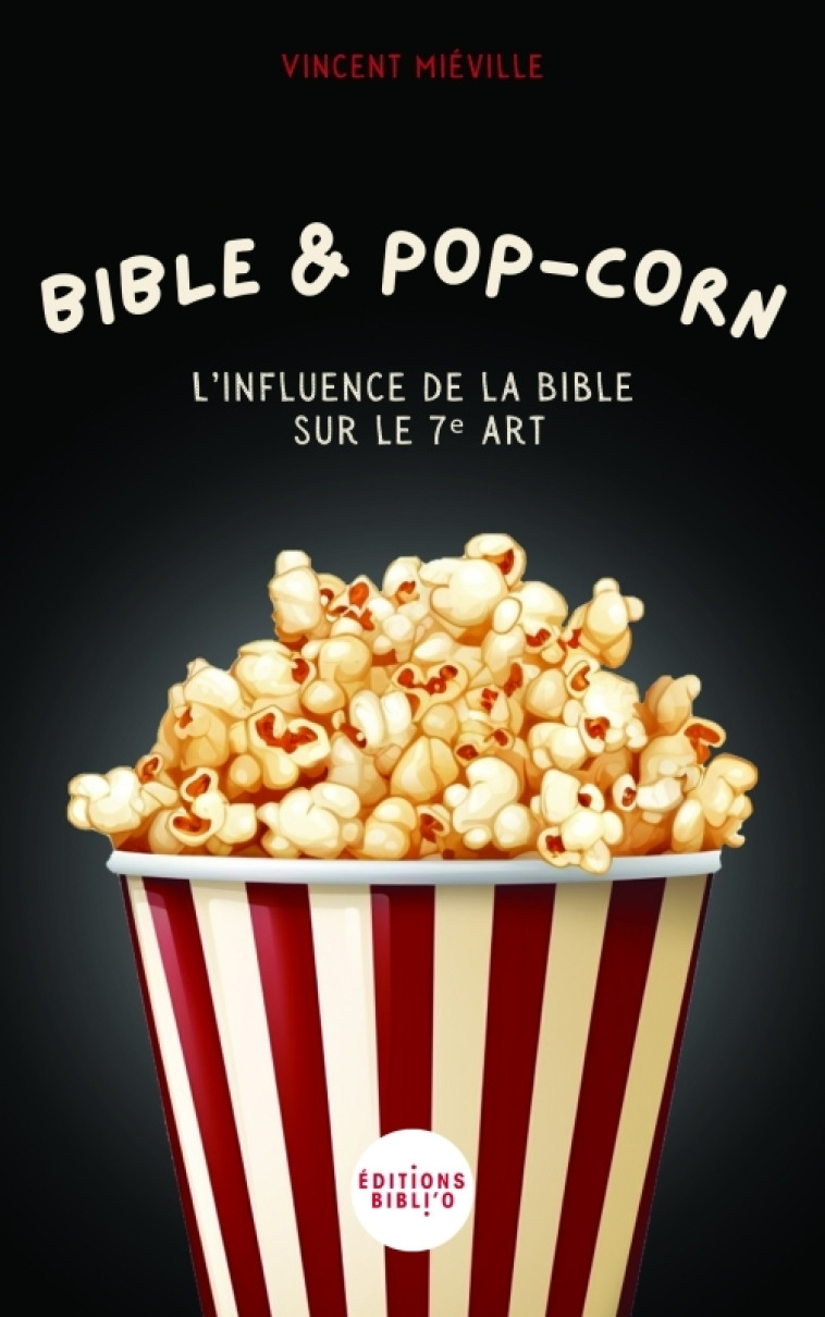 Bible et pop corn - Miéville Vincent - BIBLI O