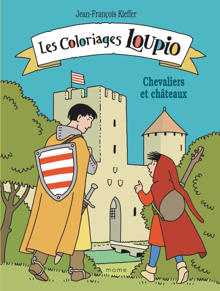 Les coloriages Loupio - Chevaliers et châteaux - Kieffer Jean-François - MAME