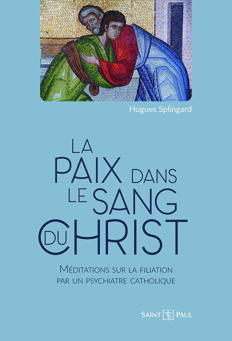 La paix dans le sang du Christ - Splingard Hugues, Bourion Olivier - SAINTPAUL