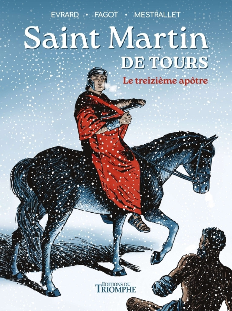 Saint Martin de Tours, le treizième apôtre - Evrard Gaëtan, Mestrallet Eric, Fagot Frédéric - TRIOMPHE