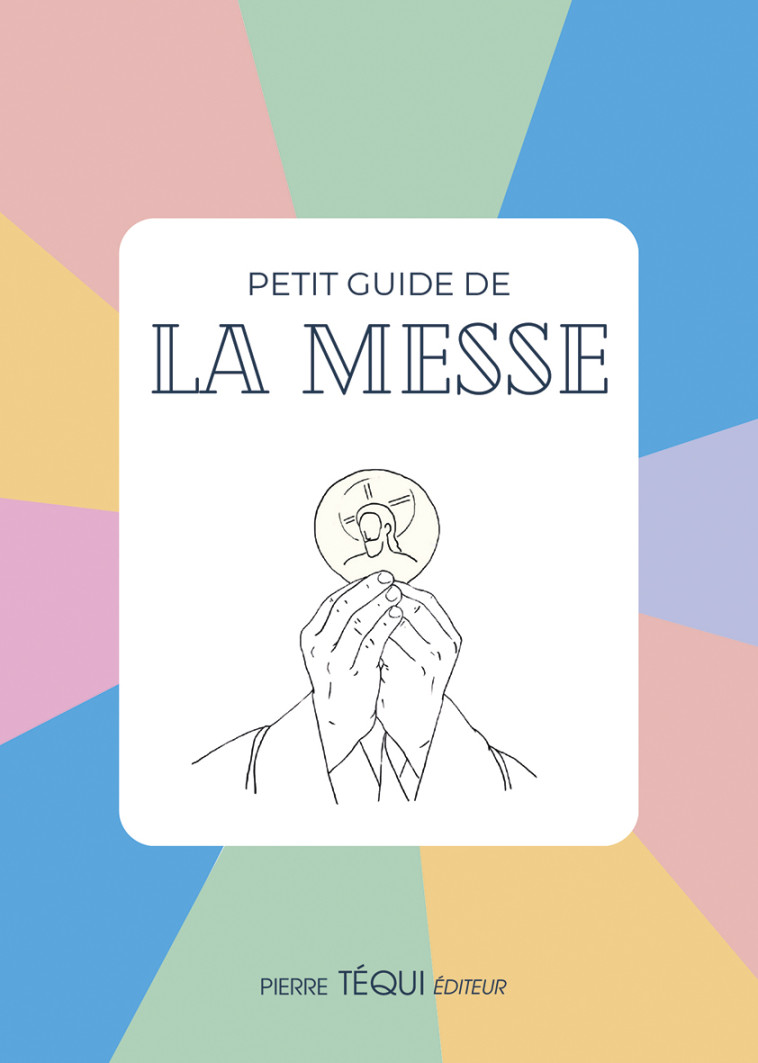 Petit guide de la messe - Boüan Juliette, Boüan du Chef du Bos Juliette - TEQUI