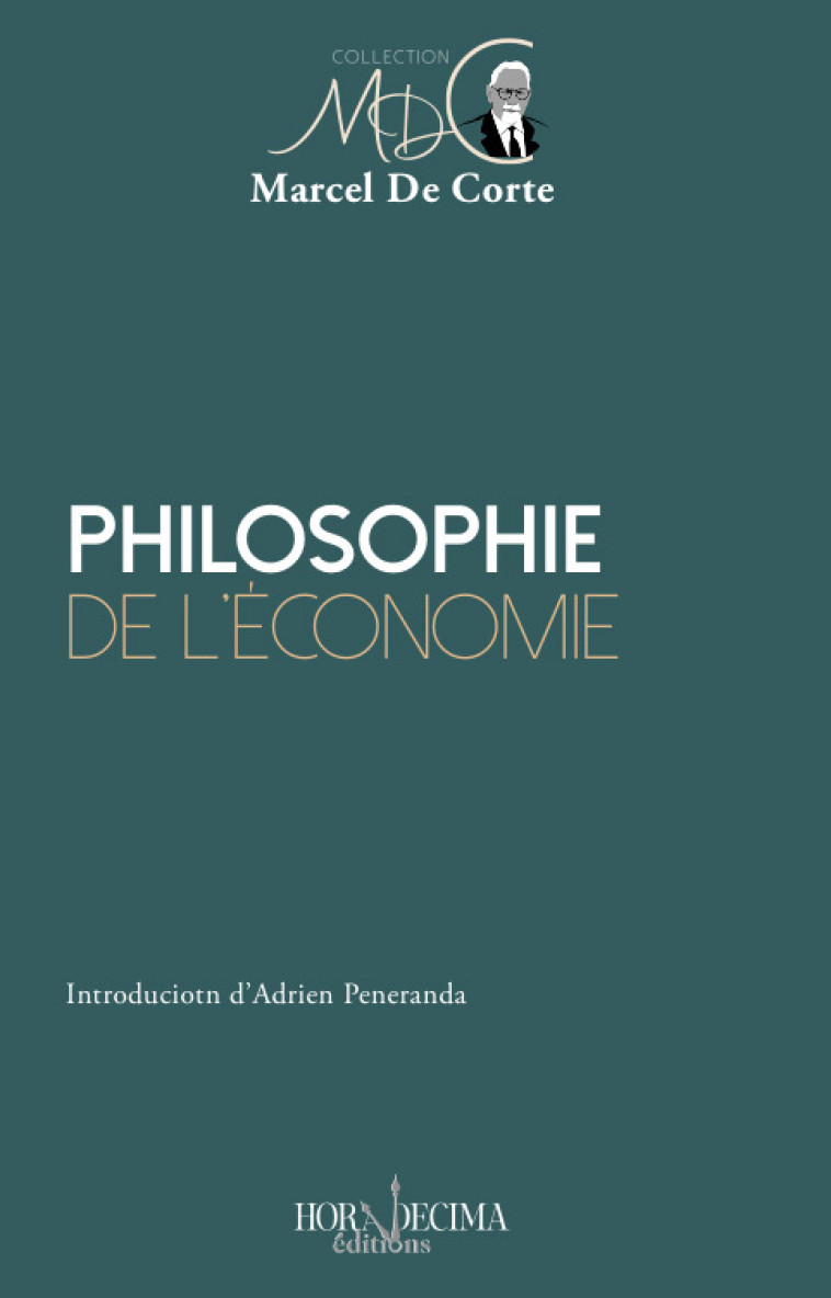 Philosophie de l'économie - De CORTE Marcel, Peneranda Adrien - HORA DECIMA