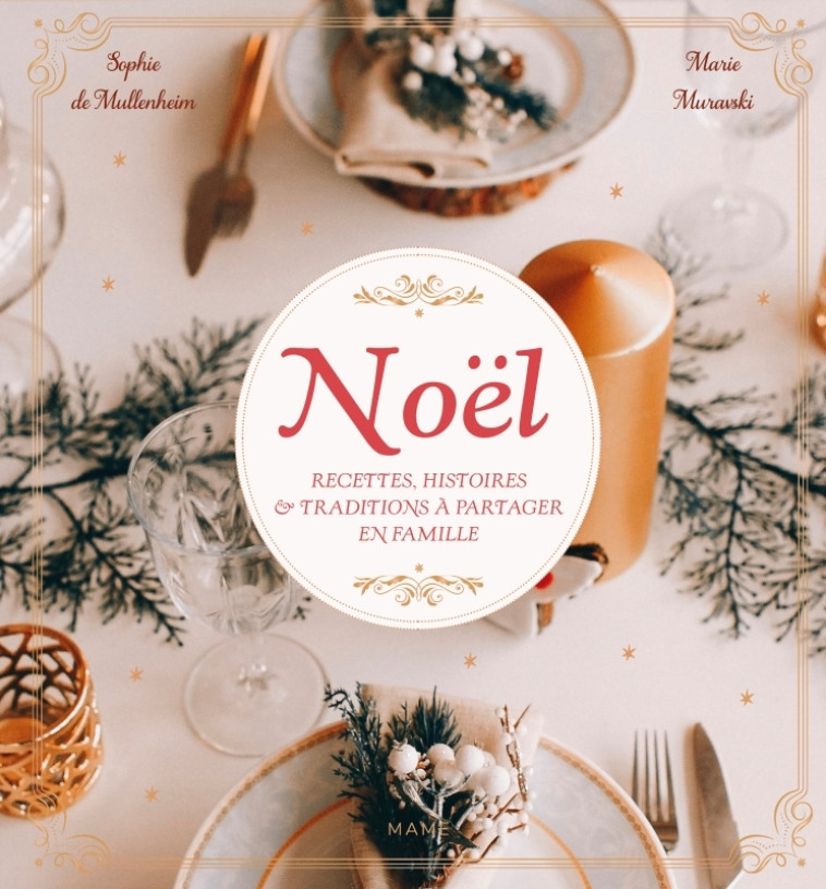 Noël - Recettes, histoires et traditions à partager en famille - de Mullenheim Sophie - MAME