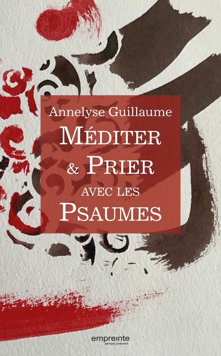 Méditer et Prier avec les Psaumes - Guillaume-Dejour Annelyse - EMPREINTE TEMPS