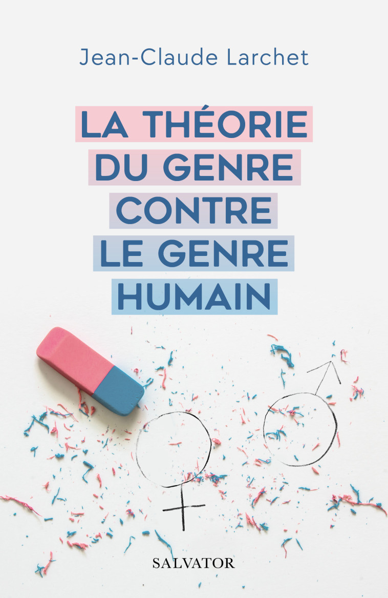 La théorie du genre contre le genre humain - Larchet Jean-Claude - SALVATOR