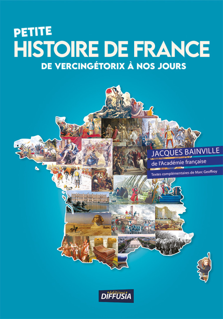 Petite histoire de France de Vercingétorix à nos jours - BAINVILLE Jacques, Geoffroy Marc - DIFFUSIA