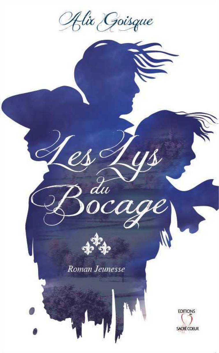 Les Lys du Bocage - GOISQUE Alix - SACRE COEUR ED