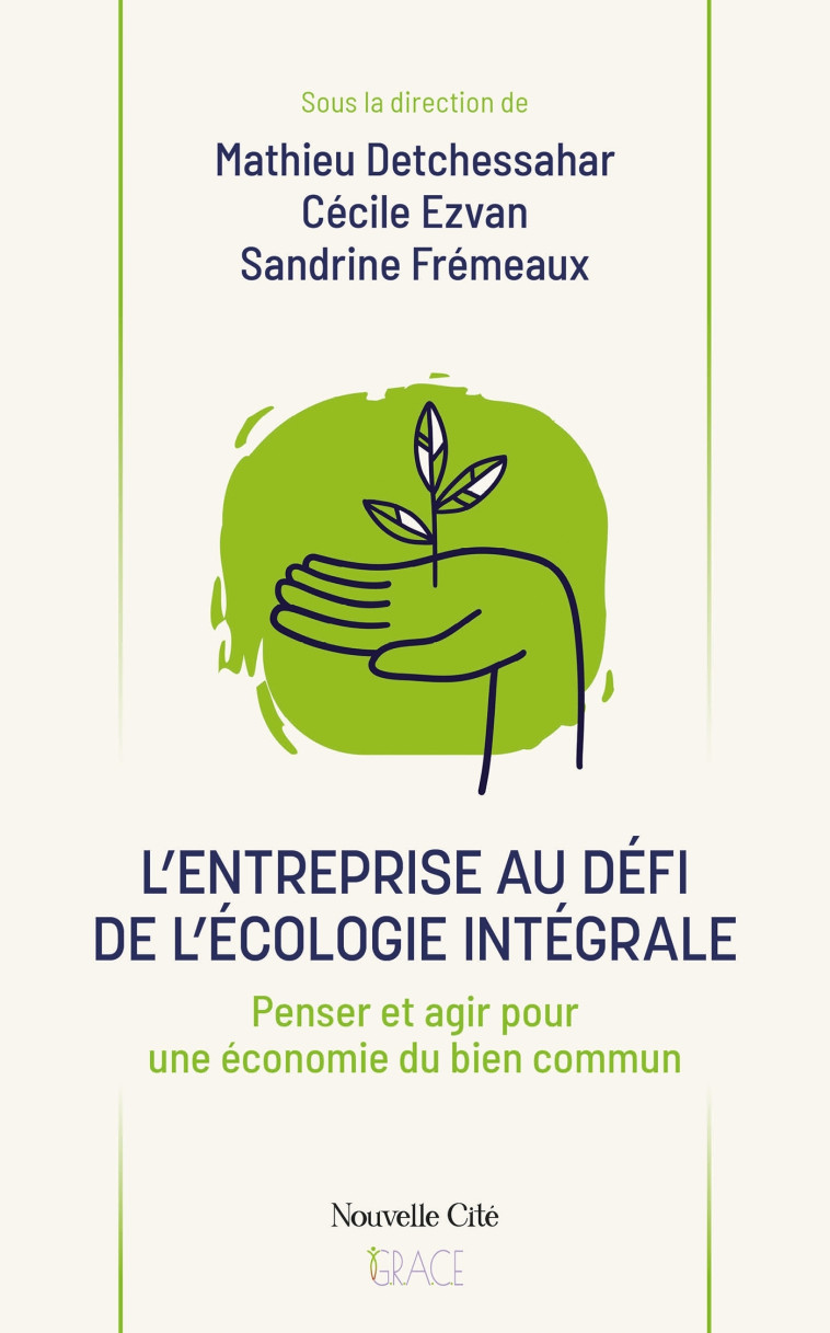 L'entreprise au défi de l'écologie intégrale - Detchessahar Mathieu, Frémeaux Sandrine, Ezvan Cécile - NOUVELLE CITE