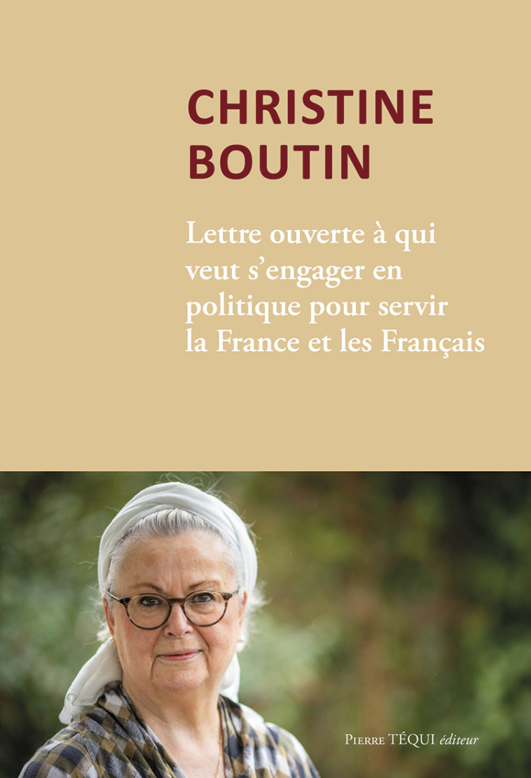 Lettre ouverte à qui veut s’engager en politique pour servir la France et les Français - Boutin Christine, Guillaume Marie-Joëlle, BOUTIN CHRISTINE  - TEQUI