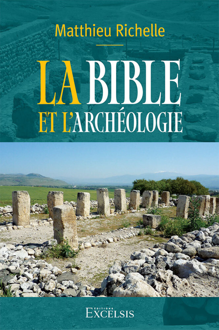 La Bible et l’archéologie - Richelle Matthieu - EXCELSIS