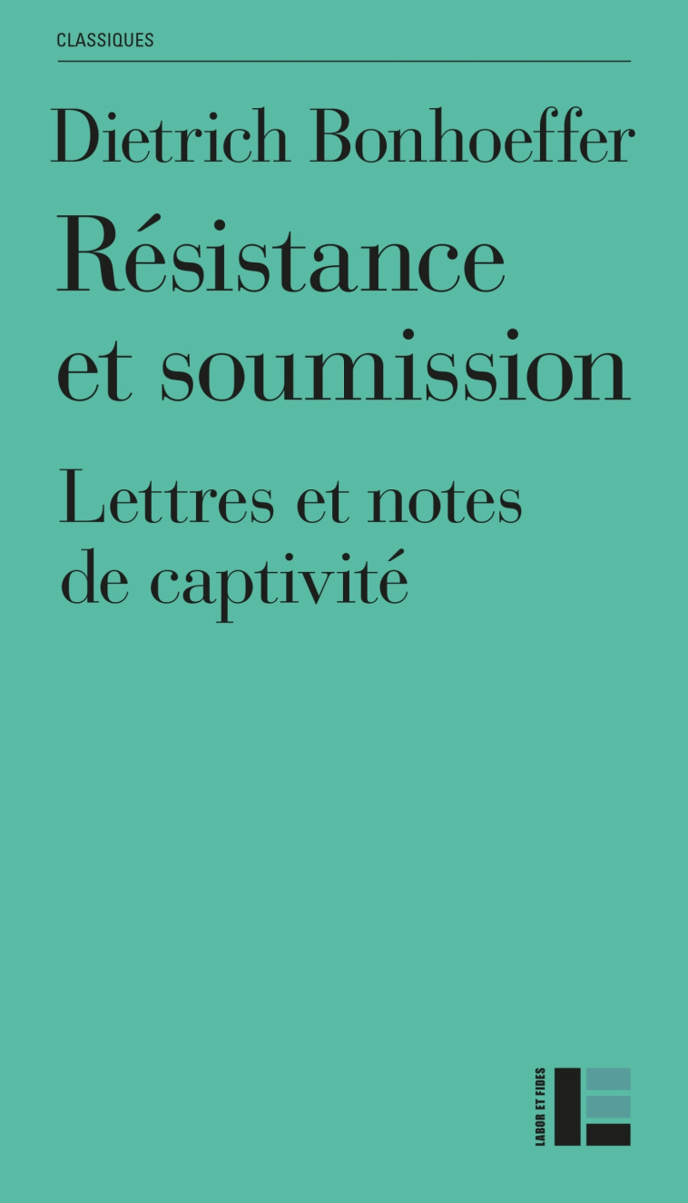 Résistance et soumission - Bonhoeffer Dietrich - LABOR ET FIDES