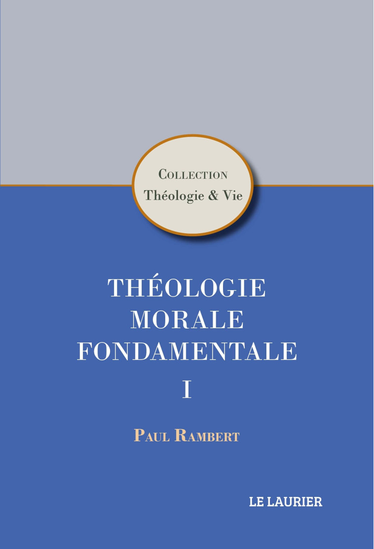 Théologie morale fondamentale I - Rambert Paul - LAURIER