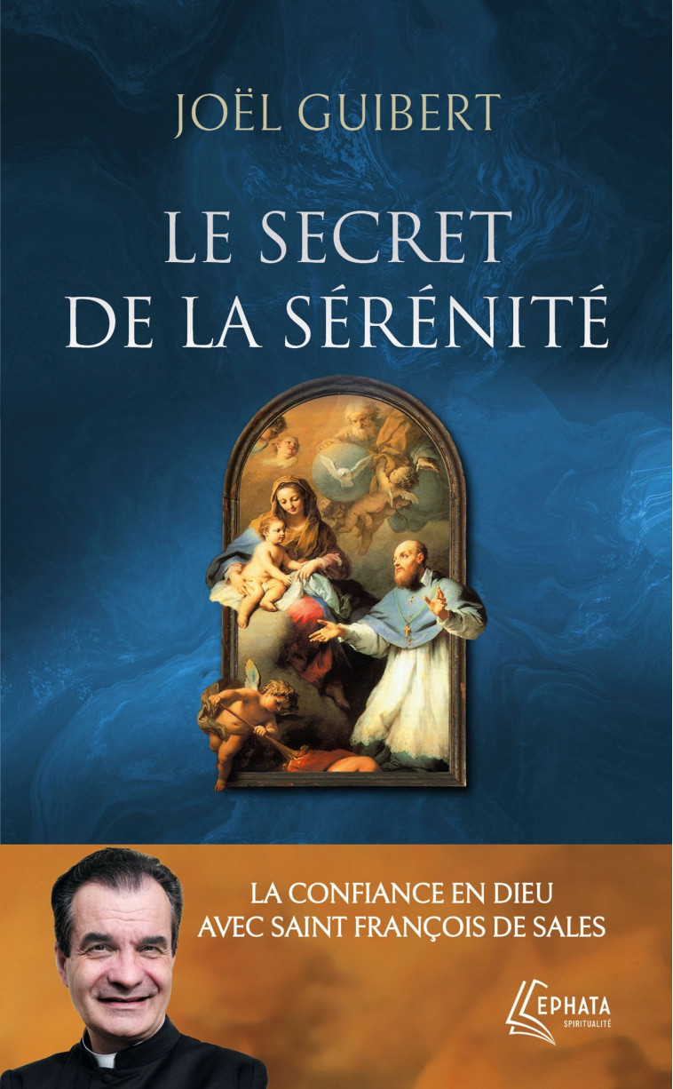 Le secret de la sérénité - Guibert Joël - EPHATA