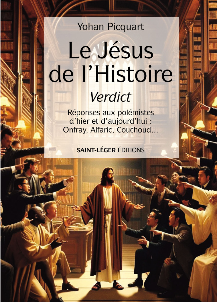 Le Jésus de l'histoire Verdict - PICQUART Yohan - SAINT LEGER