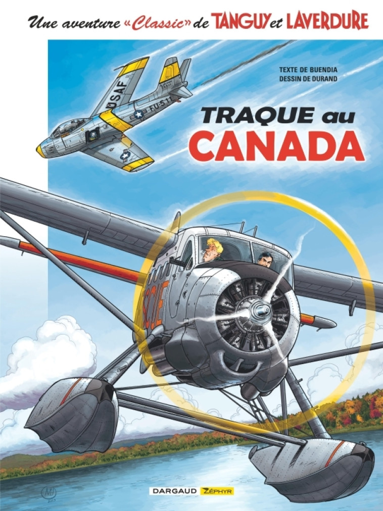 UNE AVENTURE CLASSIC DE TANGUY & LAVERDURE  - TOME 6 - TRAQUE AU CANADA - Buendia Patrice Buendia Patrice, Durand Matthieu Durand Matthieu, Buendia Patrice , Durand Matthieu  - DARGAUD ZEPHYR