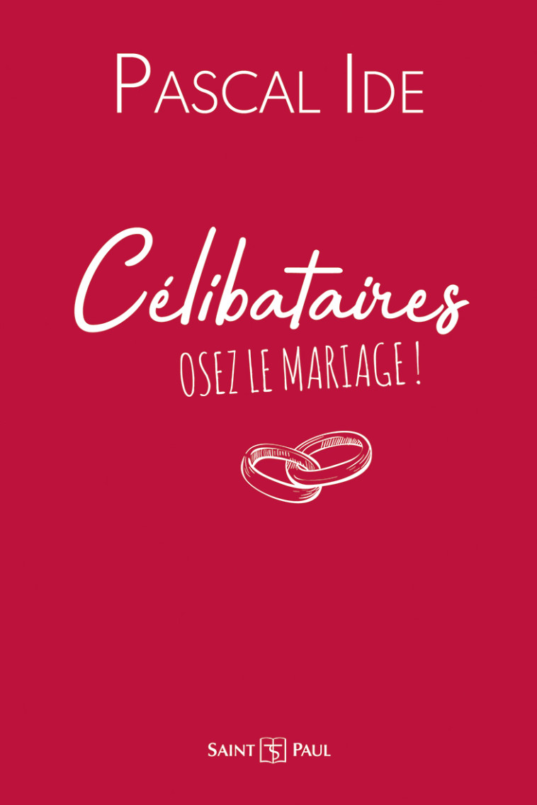 CELIBATAIRES : OSEZ LE MARIAGE ! - IDE Pascal - SAINTPAUL