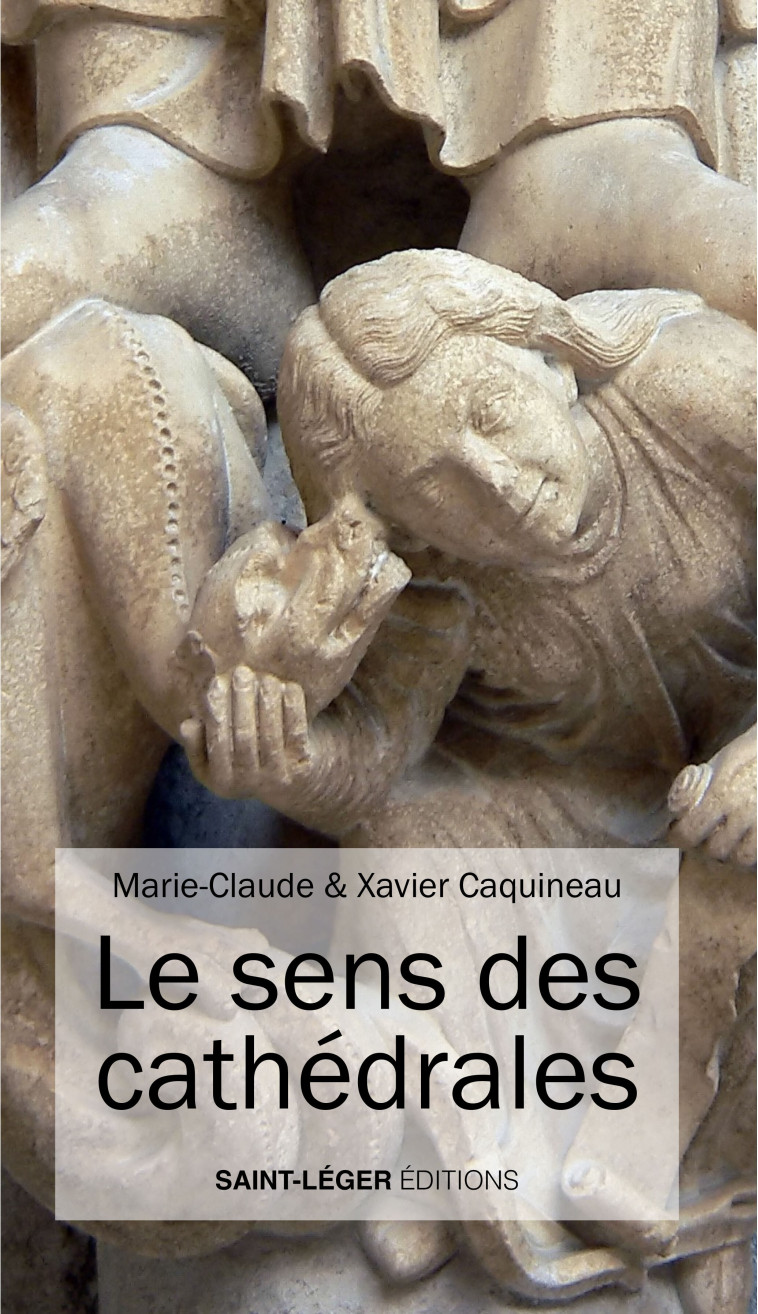 L'ECHO DE CHARTRES - LE SENS DES CATHEDRALES - EDITION ILLUSTREE - Caquineau Marie-Claude, Caquineau Xavier - SAINT LEGER