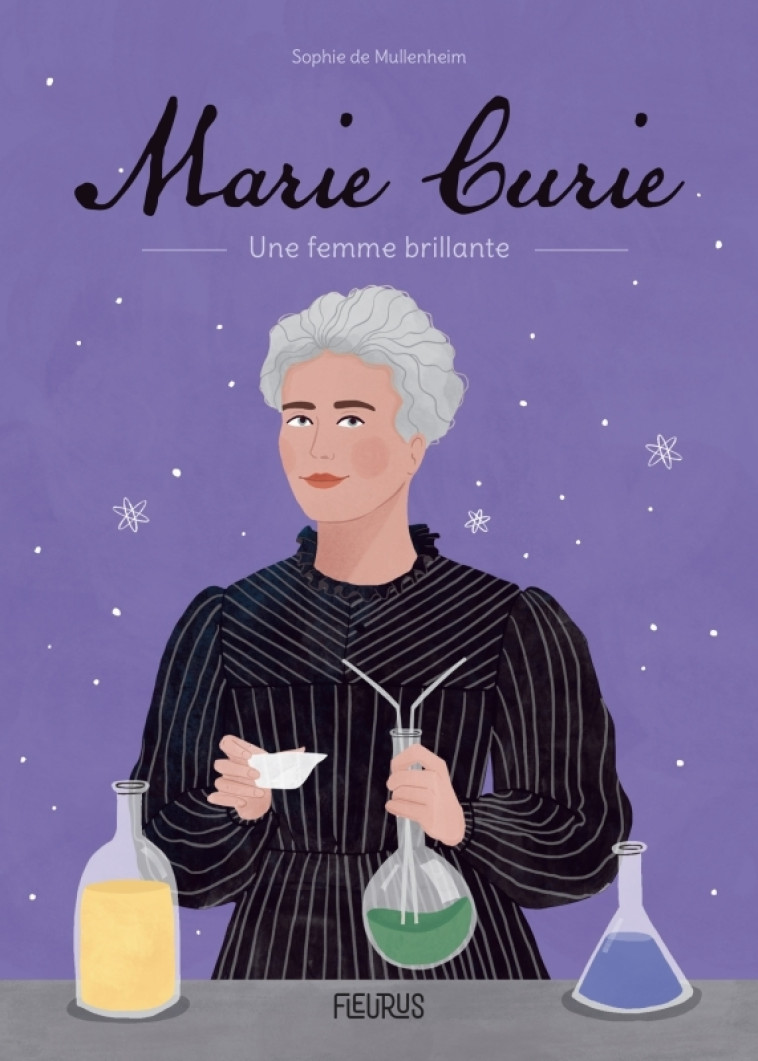 MARIE CURIE. LA FEMME AUX DEUX PRIX NOBEL - de Mullenheim Sophie, Tomljanovic Maya - FLEURUS