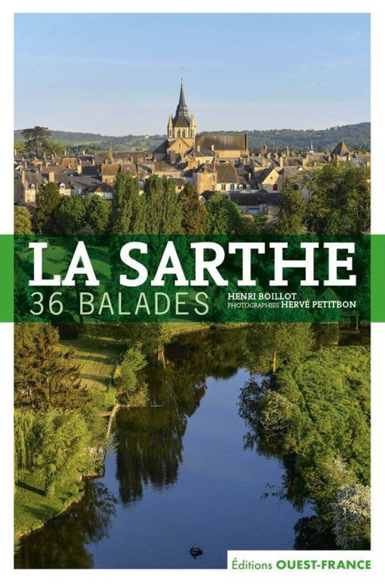 La Sarthe - 36 balades - Henri BOILLOT - OUEST FRANCE