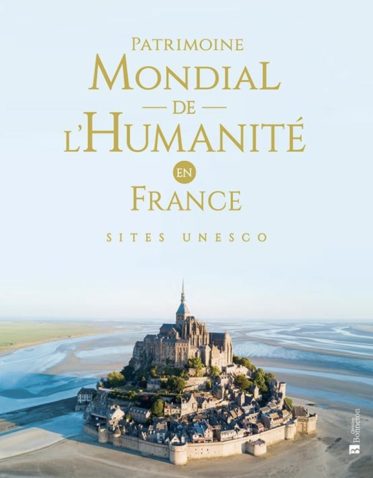 Patrimoine mondial de l'Humanité en France -  Collectif - BONNETON