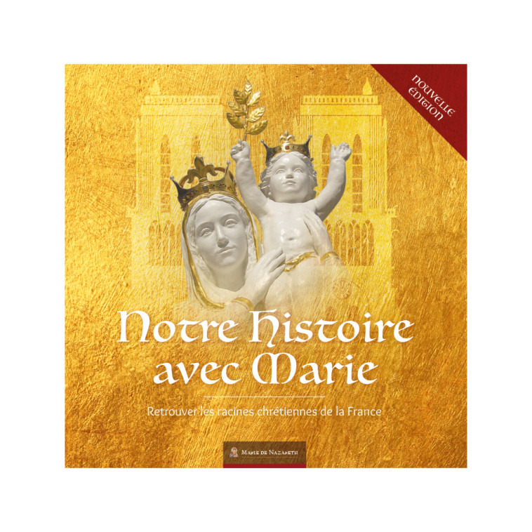 Notre Histoire avec Marie - édition spéciale Notre-Dame de Paris -  Association Marie de Nazareth - MDN PRODUCTIONS