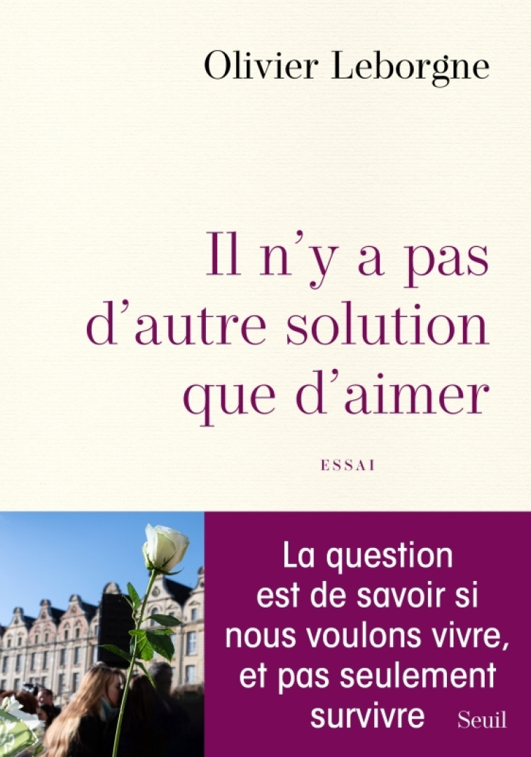 Il n'y a pas d'autre solution que d'aimer - Olivier Leborgne - SEUIL