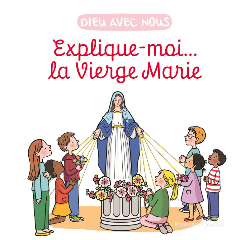 Explique-moi... la Vierge Marie - Anne de Braux - EMMANUEL