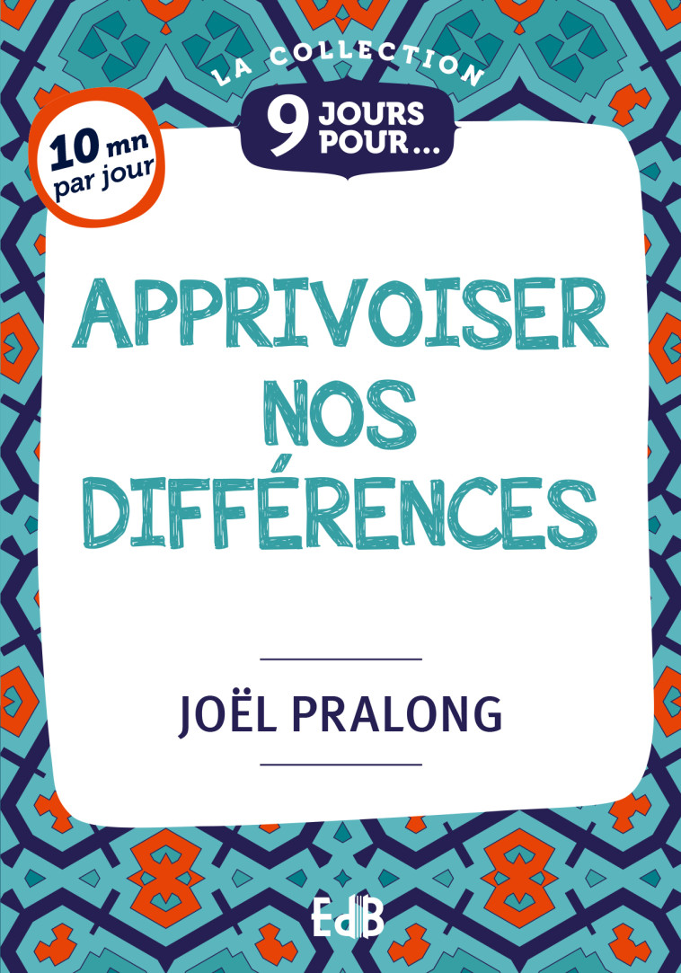 9 jours pour apprivoiser nos différences - Joël Pralong - BEATITUDES