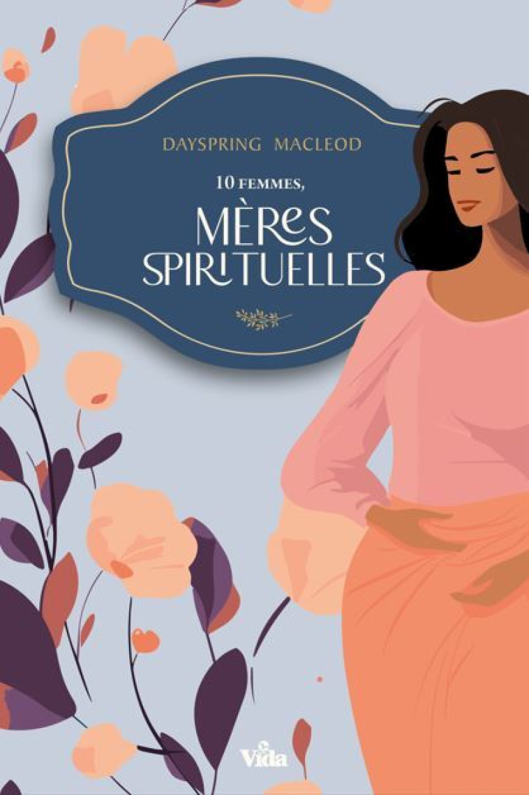 10 femmes, mères spirituelles - Dayspring Jubilee MacLeod - VIDA