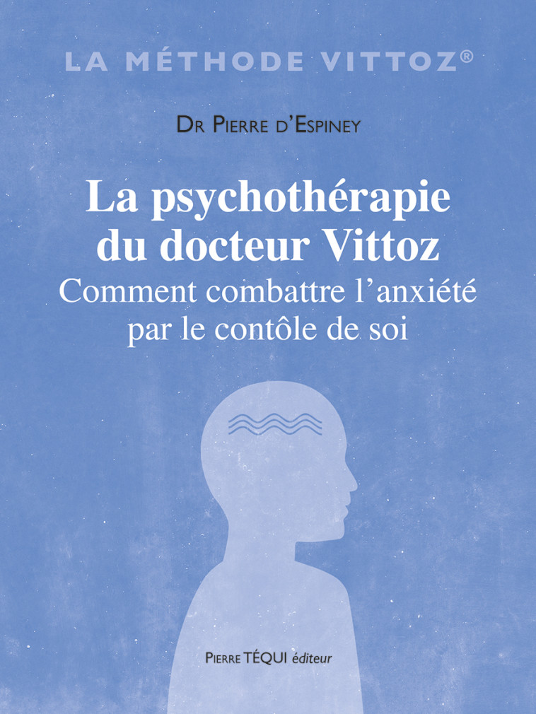 La psychotheÌrapie du docteur Vittoz - Pierre D'ESPINEY - TEQUI