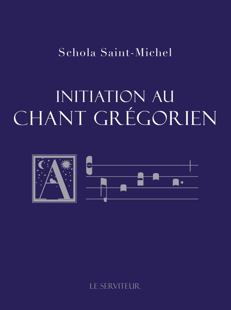 Initiation au chant grégorien - Saint Michel Schola - LE SERVITEUR