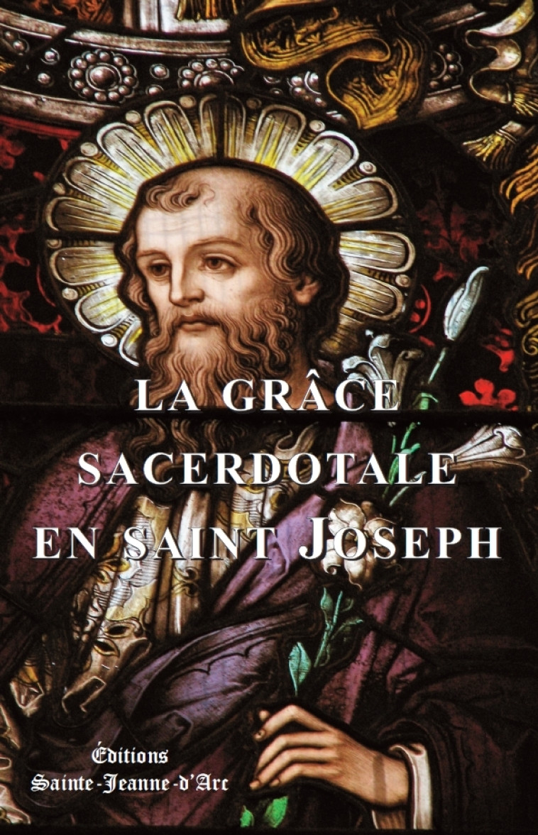 La grâce sacerdotale en saint Joseph - Abbé R. Béringer - STE JEANNE DARC