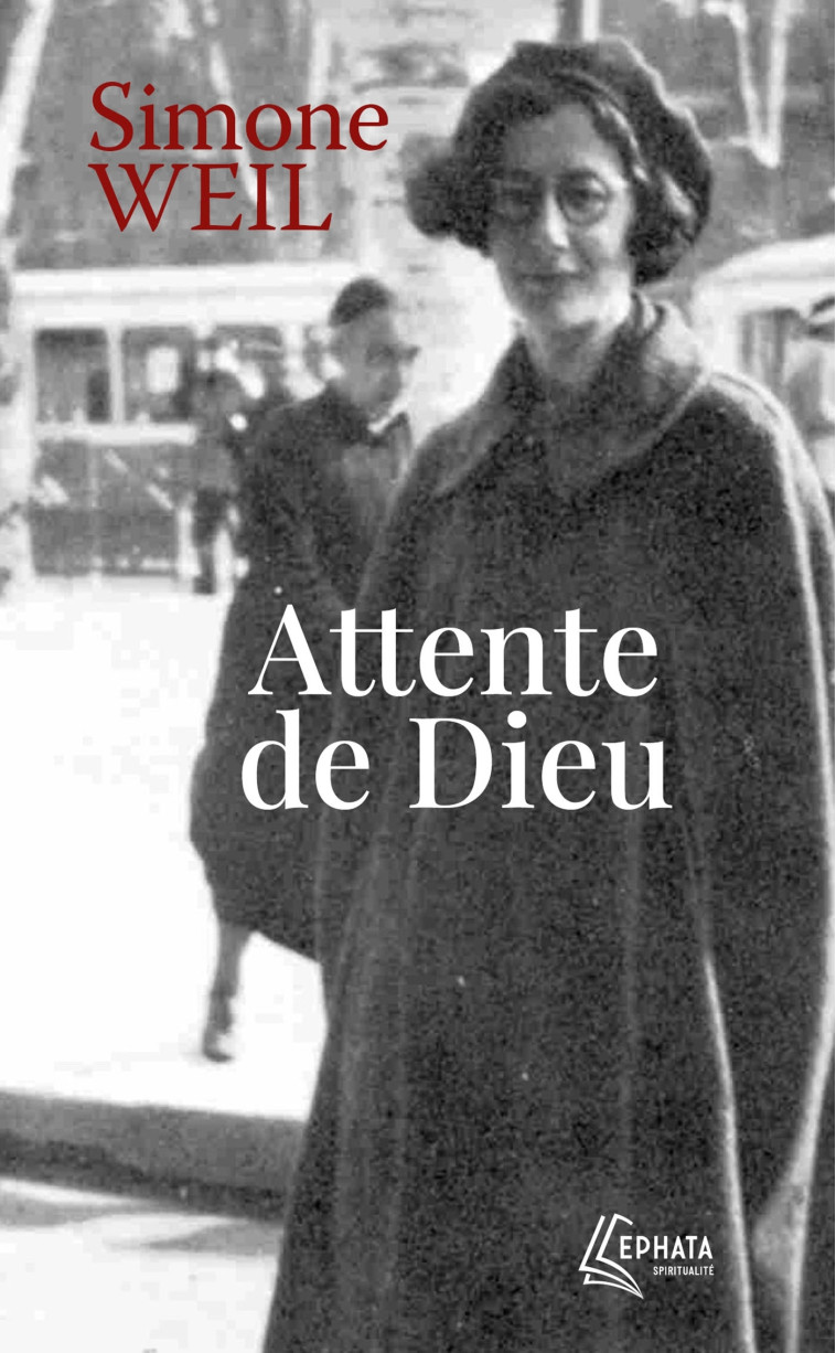 Attente de Dieu - Simone Weil - EPHATA