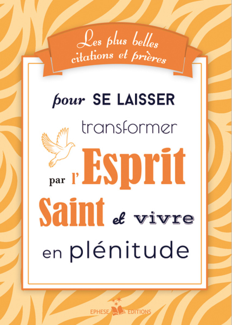 Les plus belles citations et prières pour se laisser transformer par l'Esprit Saint - Association Ephèse - EPHESE