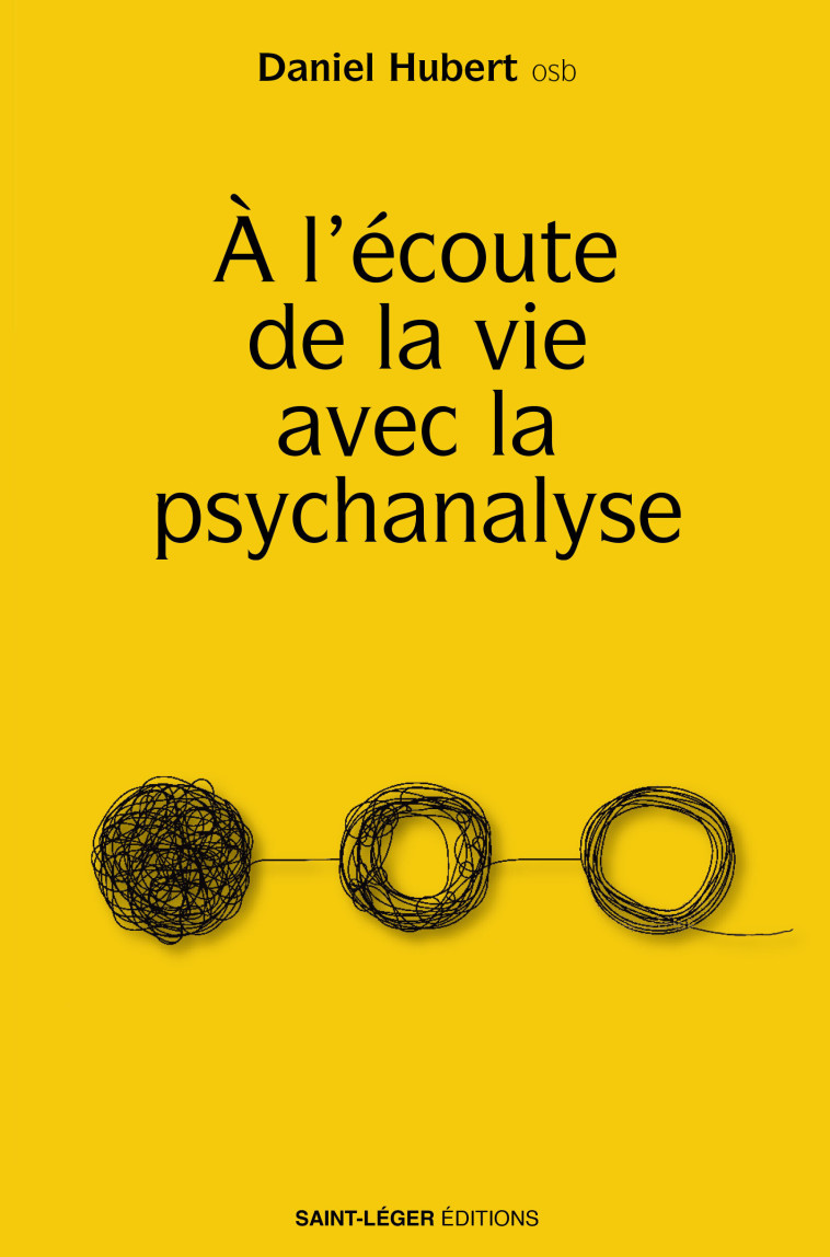 À l'écoute de la vie avec la psychanalyse - Daniel Hubert - SAINT LEGER