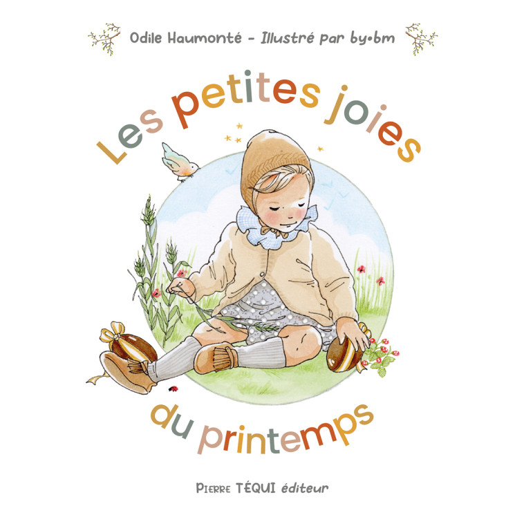 Les petites joies du printemps - Odile Haumonté,  BY BM,  HAUMONTE ODILE, Odile Haumonté,   - TEQUI