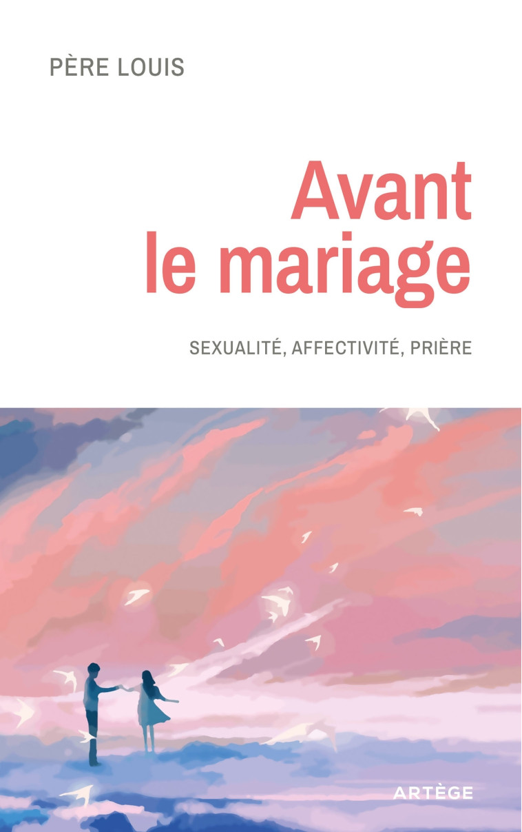 Avant le mariage -  Père Louis, Marc Aillet,  Père Louis, Marc Aillet - ARTEGE