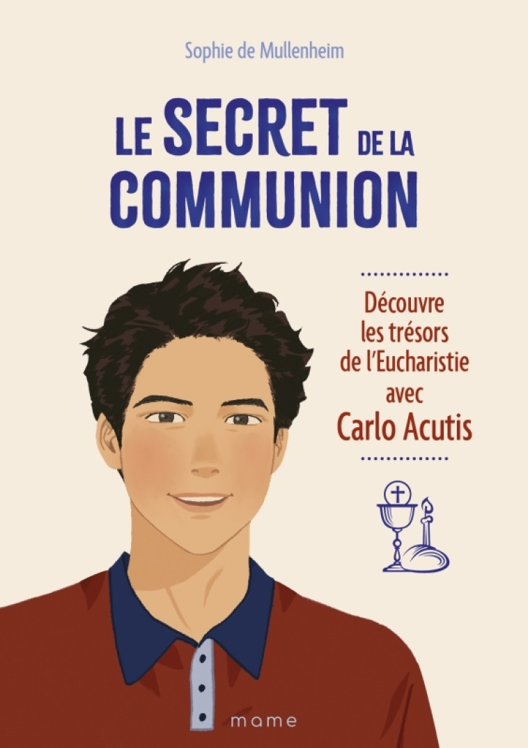 Le secret de la Communion   Découvre les trésors de l'Eucharistie avec Carlo Acutis - Sophie de Mullenheim,  Naomikado, Stephanie Son - MAME