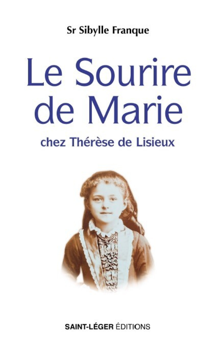 Le sourire de Marie - Sibylle Sr Franque - SAINT LEGER Le sourire de Marie - Sibylle Sr Franque - SAINT LEGER