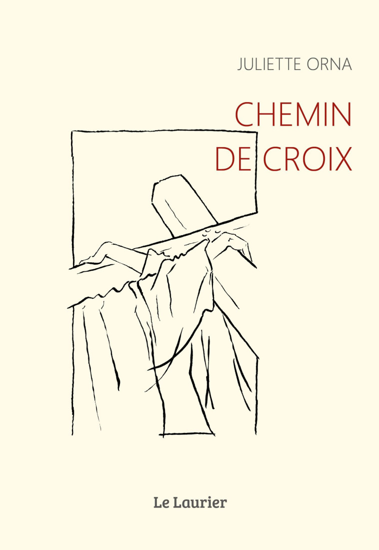 Chemin de Croix - Juliette Orna - LAURIER Chemin de Croix - Juliette Orna - LAURIER